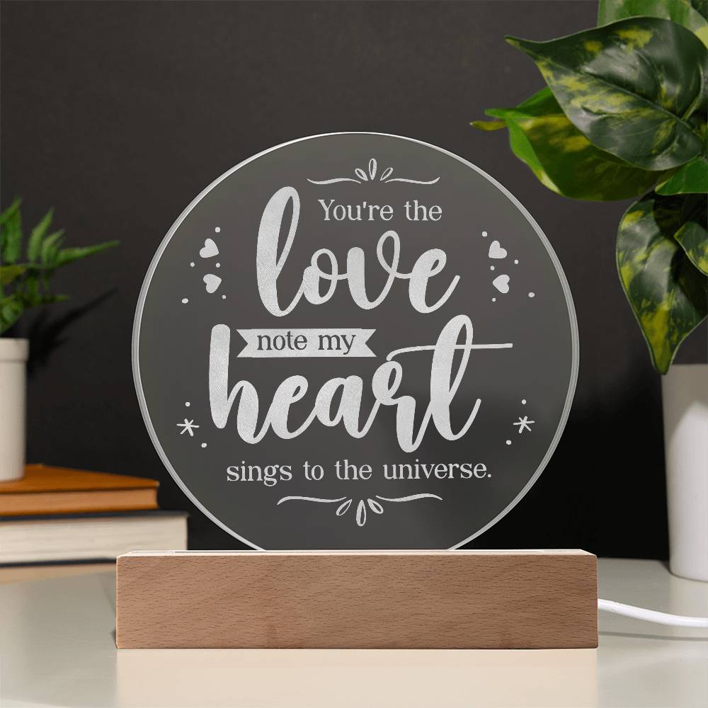 You're the Love Note My Heart Engraved Acrylic Circle Plaque-Express Your Love Gifts