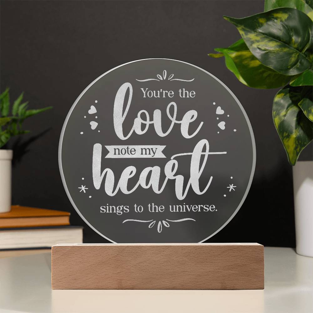 You're the Love Note My Heart Engraved Acrylic Circle Plaque-Express Your Love Gifts
