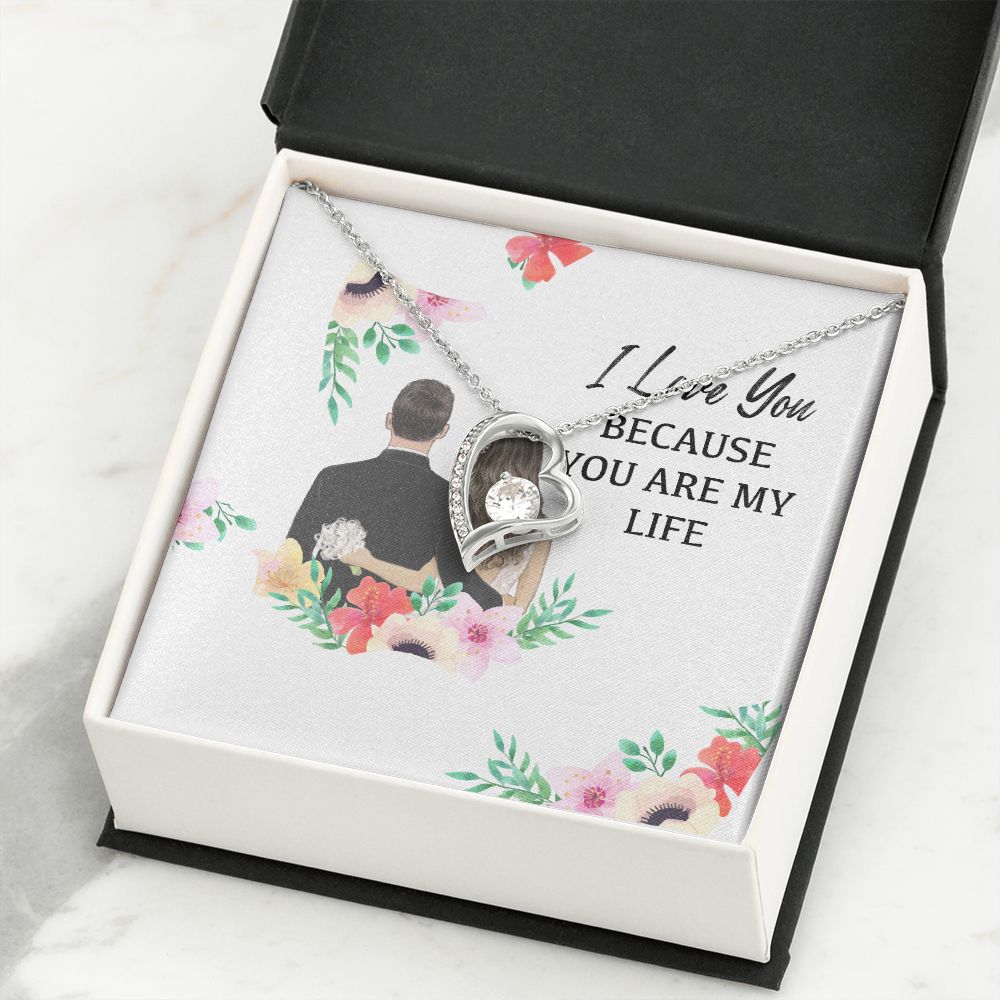 I Love You Because You Are My Life Forever Necklace w Message Card-Express Your Love Gifts