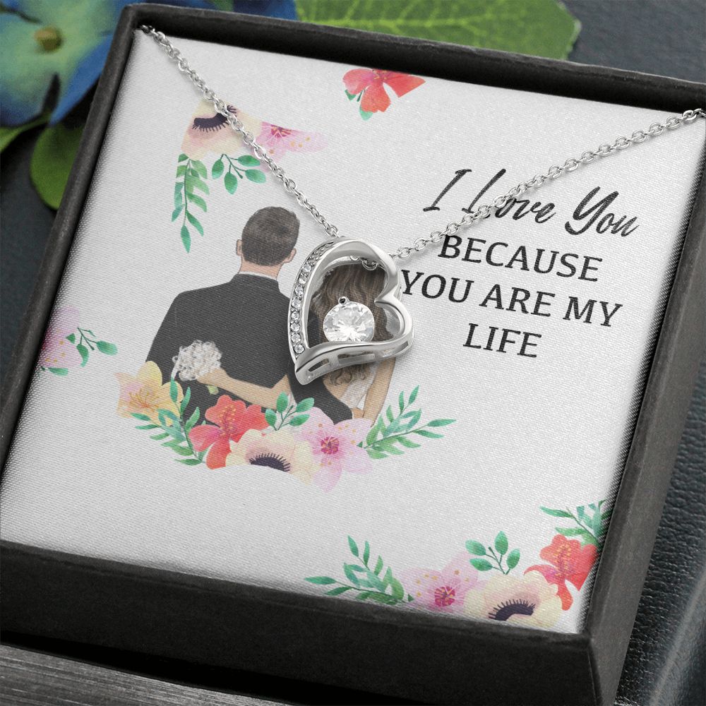 I Love You Because You Are My Life Forever Necklace w Message Card-Express Your Love Gifts