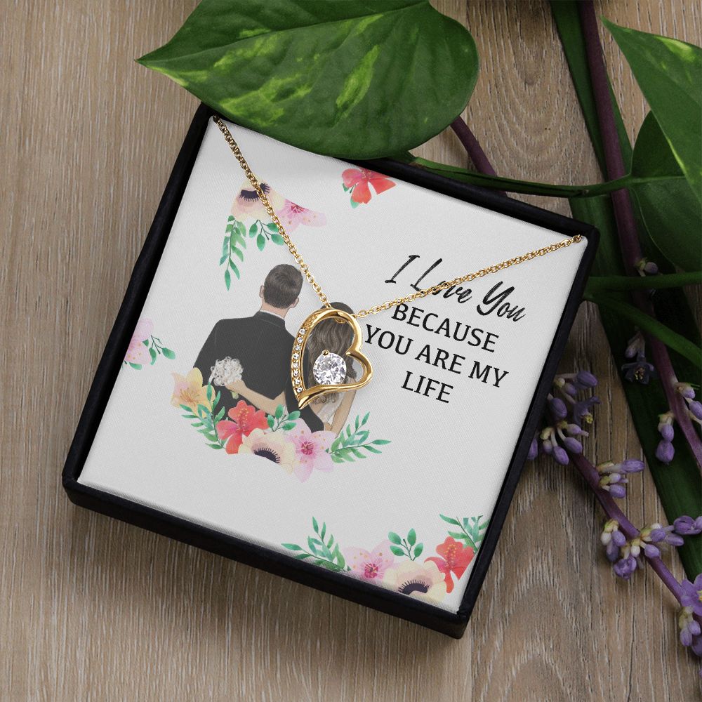 I Love You Because You Are My Life Forever Necklace w Message Card-Express Your Love Gifts