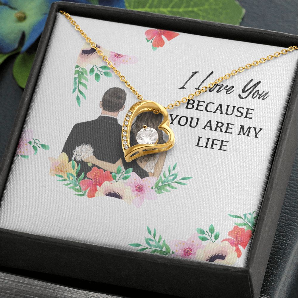 I Love You Because You Are My Life Forever Necklace w Message Card-Express Your Love Gifts