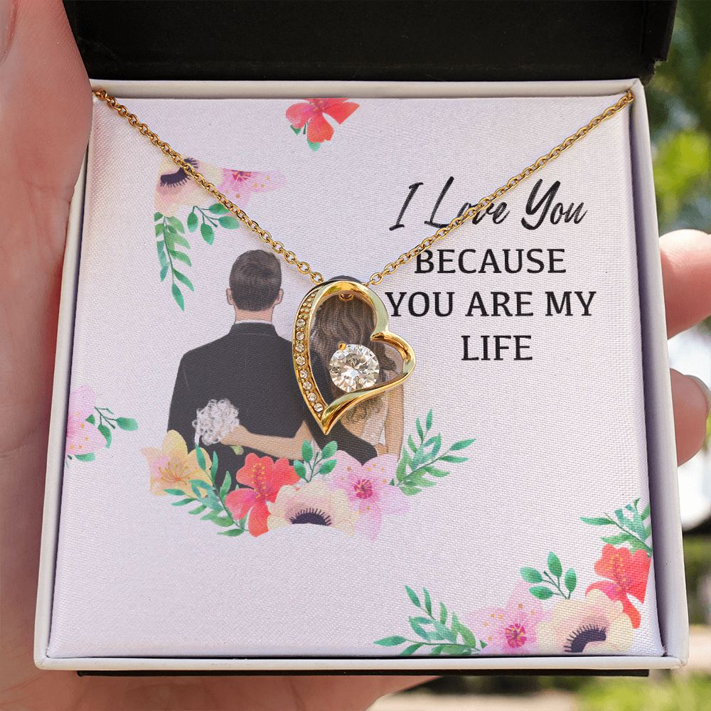I Love You Because You Are My Life Forever Necklace w Message Card-Express Your Love Gifts