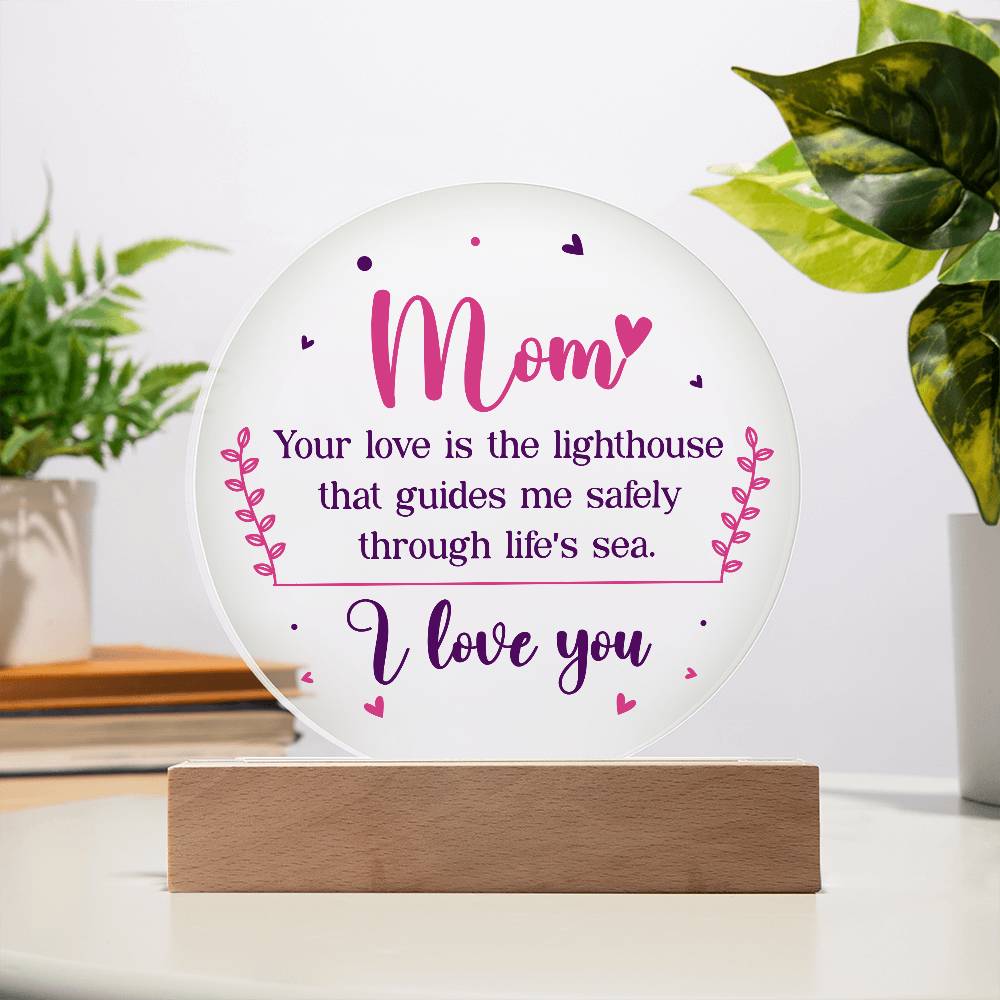 Mom Your Love is The Lighthouse Printed Circle Acrylic Plaque-Express Your Love Gifts