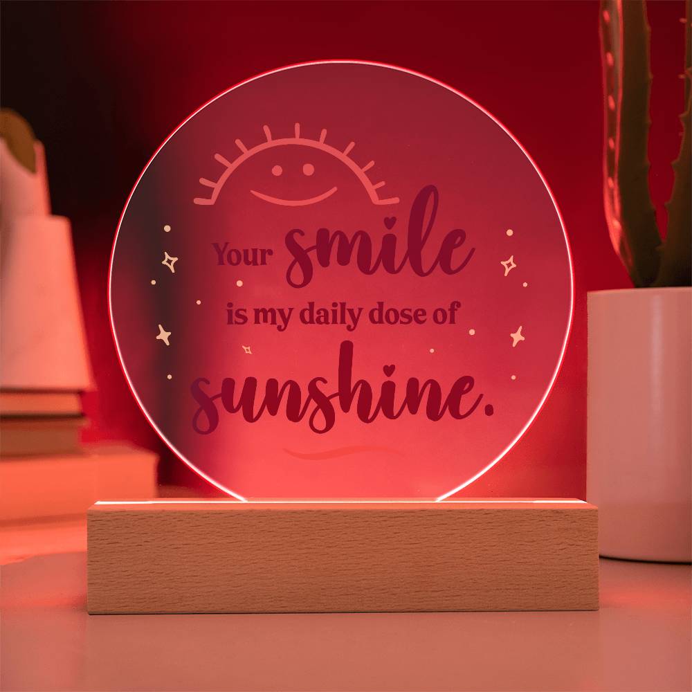 Your Smile is My Daily Dose of SunshinePrinted Circle Acrylic Plaque-Express Your Love Gifts