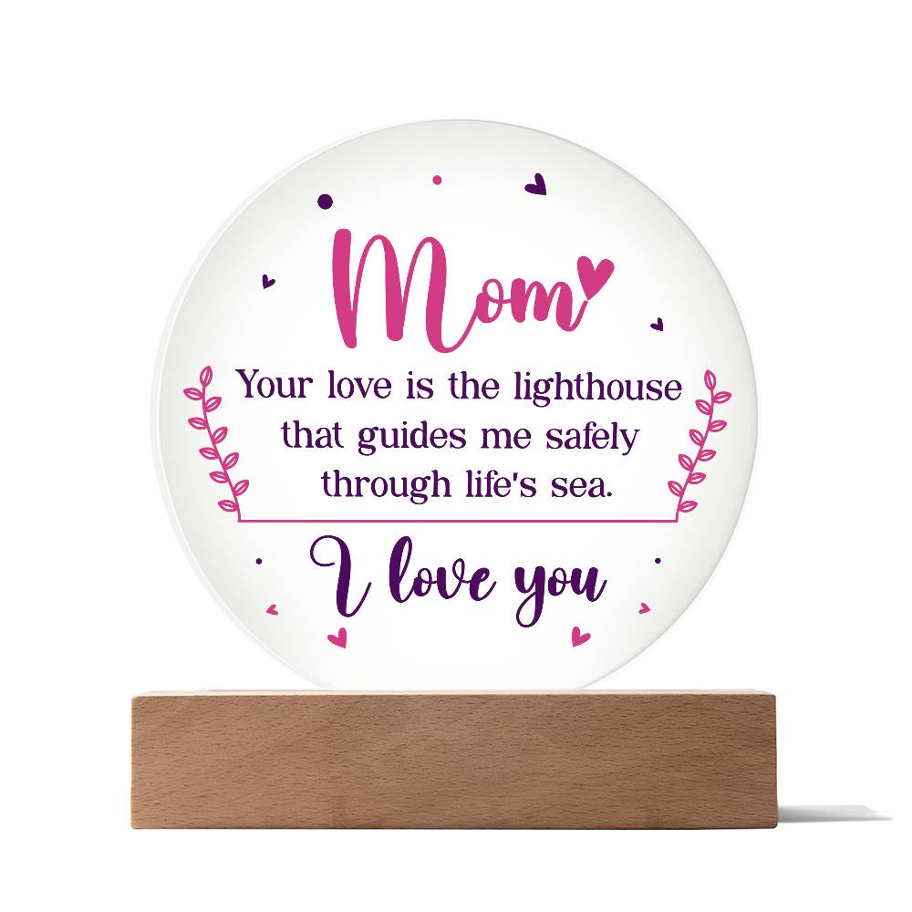Mom Your Love is The Lighthouse Printed Circle Acrylic Plaque-Express Your Love Gifts