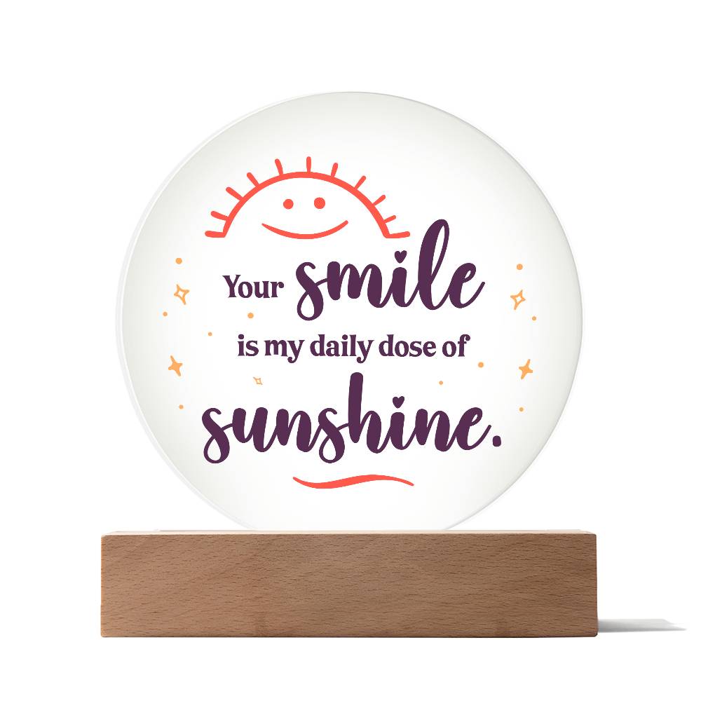 Your Smile is My Daily Dose of SunshinePrinted Circle Acrylic Plaque-Express Your Love Gifts