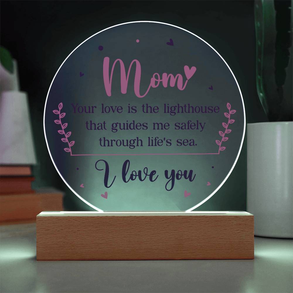 Mom Your Love is The Lighthouse Printed Circle Acrylic Plaque-Express Your Love Gifts