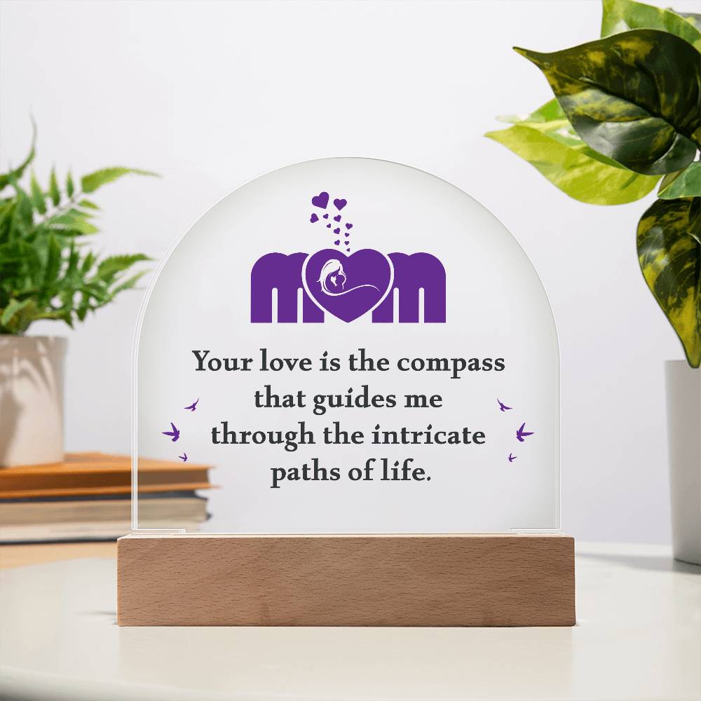 Mom Your Love is The Compass Printed Acrylic Dome Plaque-Express Your Love Gifts