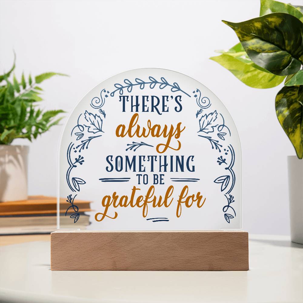 There's Always Printed Acrylic Dome Plaque-Express Your Love Gifts