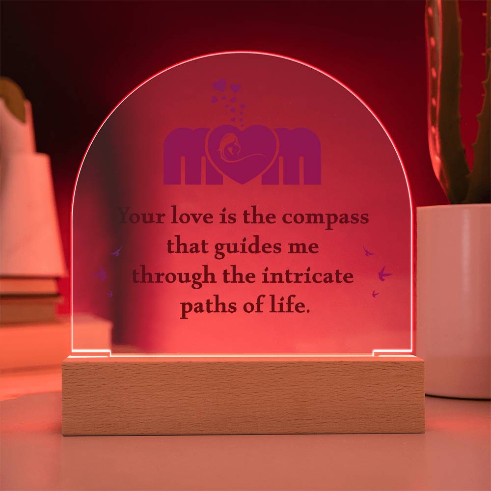 Mom Your Love is The Compass Printed Acrylic Dome Plaque-Express Your Love Gifts