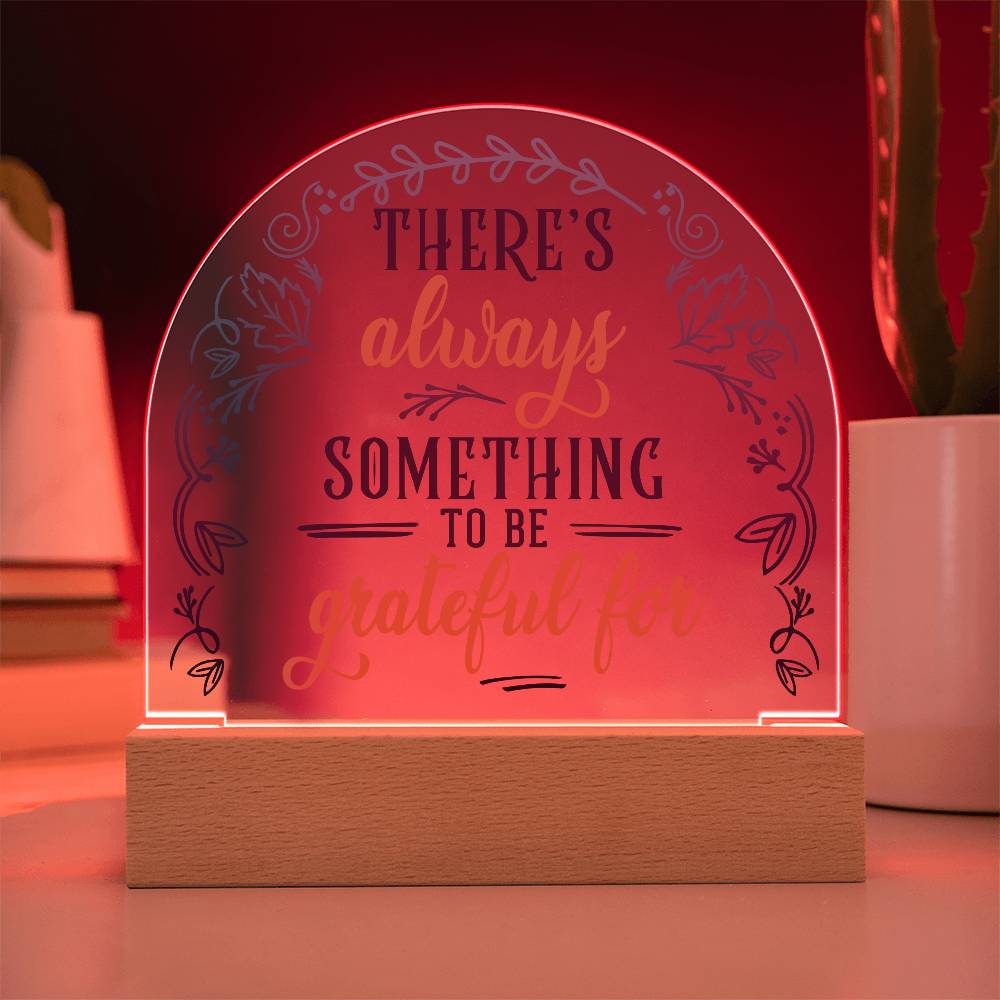 There's Always Printed Acrylic Dome Plaque-Express Your Love Gifts