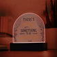 There's Always Printed Acrylic Dome Plaque-Express Your Love Gifts