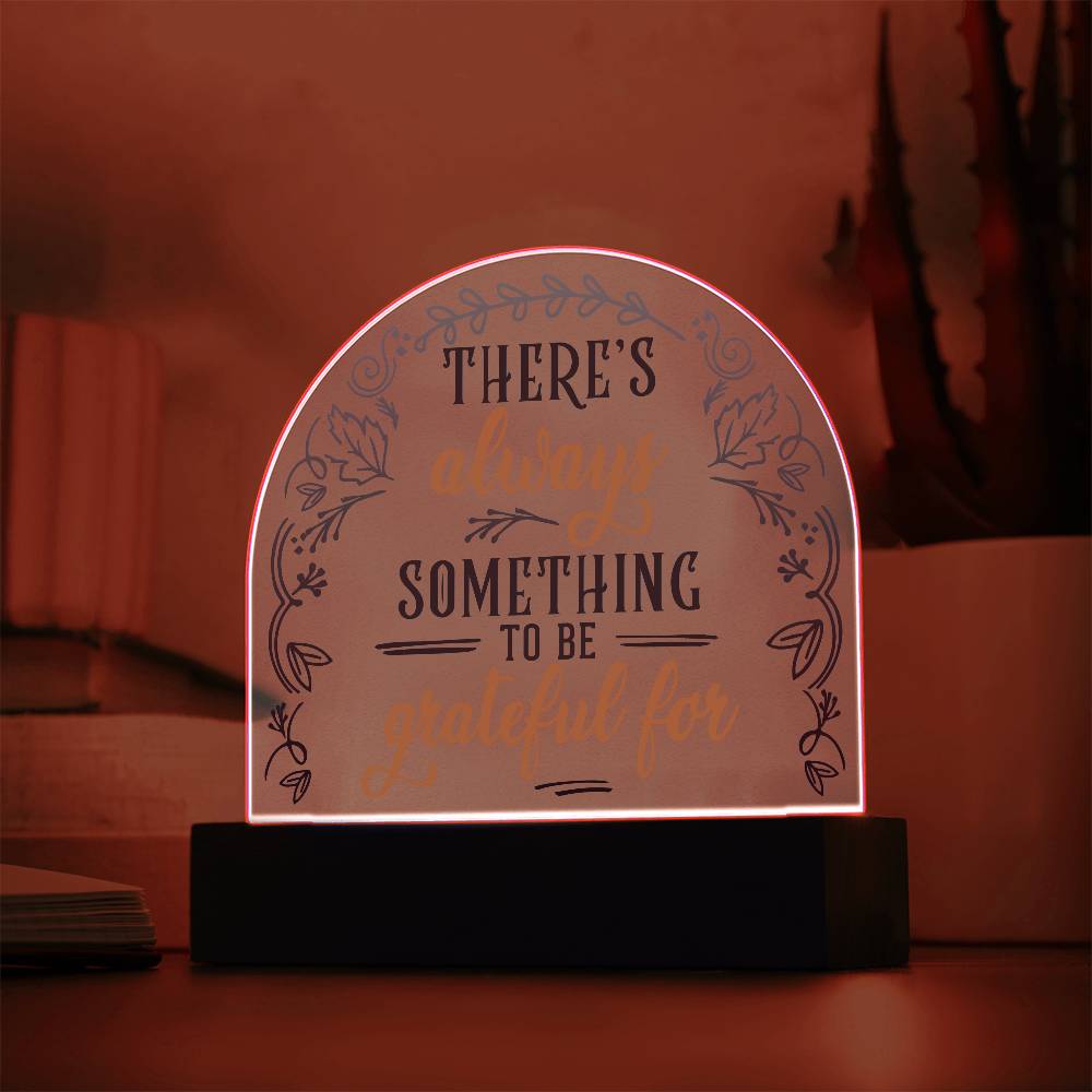 There's Always Printed Acrylic Dome Plaque-Express Your Love Gifts