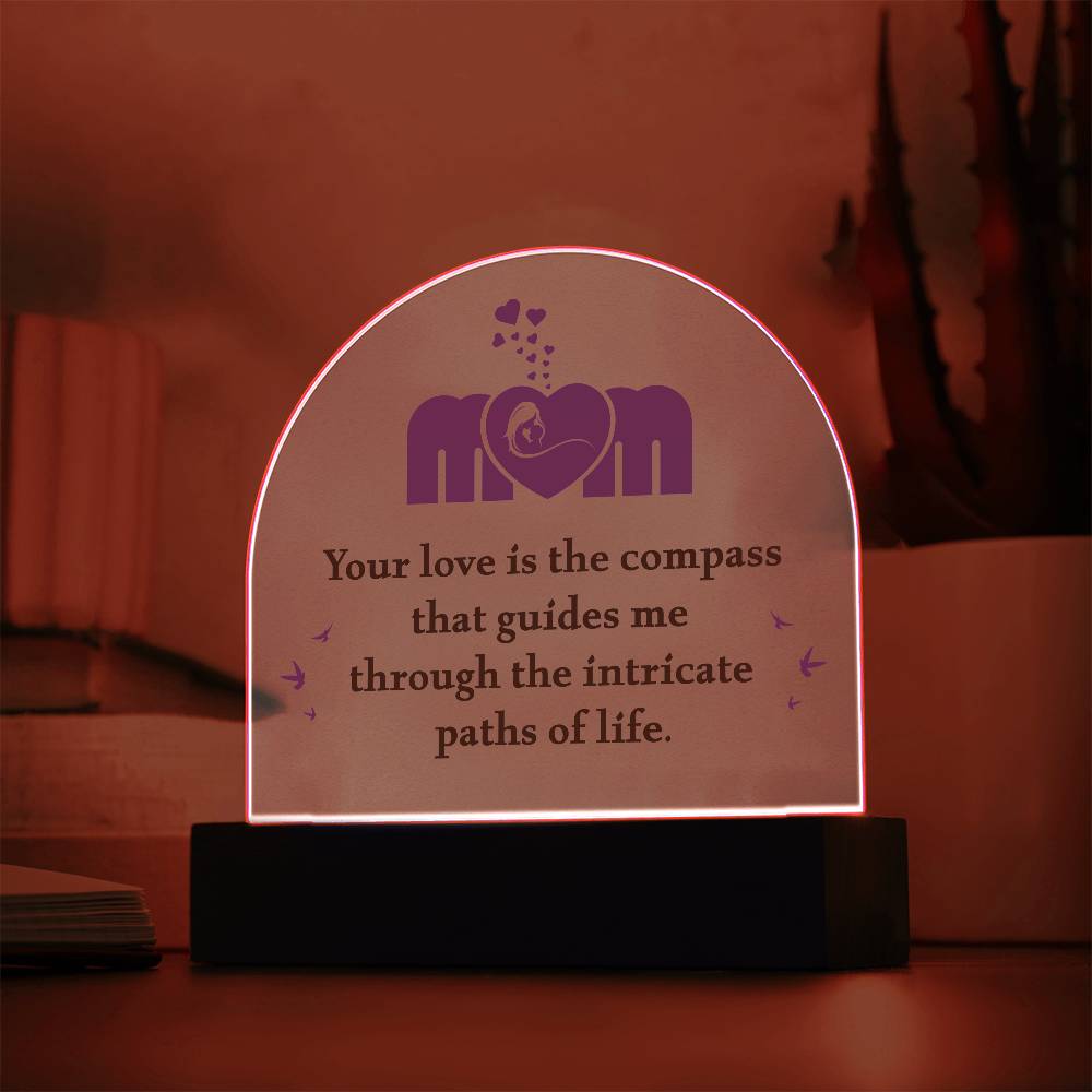 Mom Your Love is The Compass Printed Acrylic Dome Plaque-Express Your Love Gifts