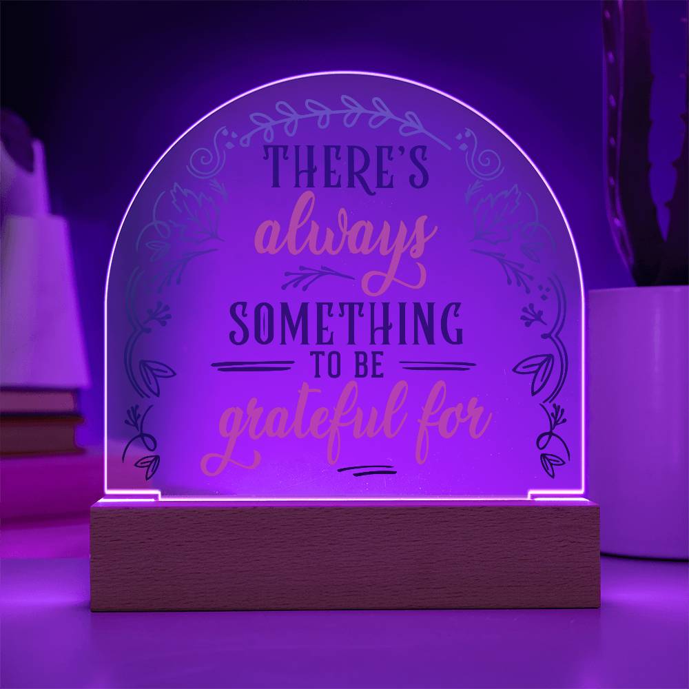 There's Always Printed Acrylic Dome Plaque-Express Your Love Gifts