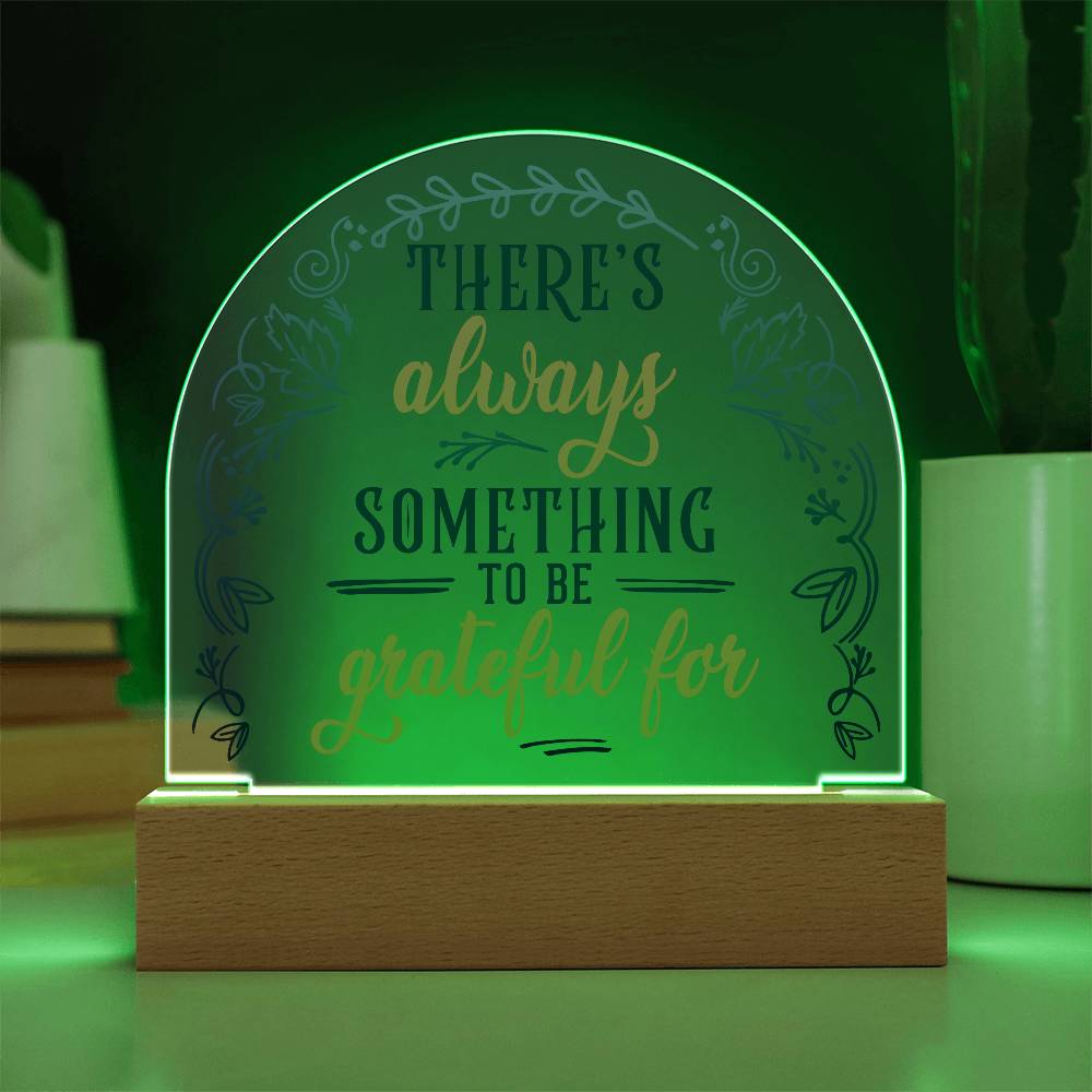 There's Always Printed Acrylic Dome Plaque-Express Your Love Gifts