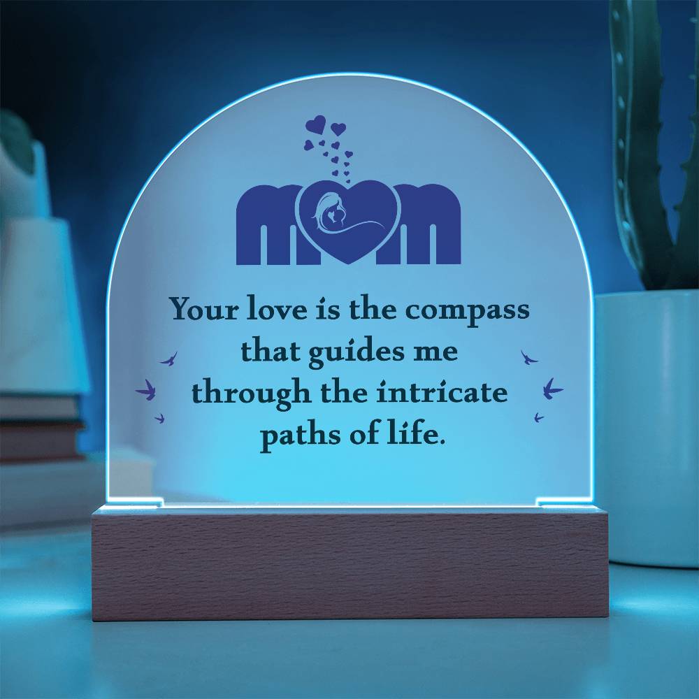 Mom Your Love is The Compass Printed Acrylic Dome Plaque-Express Your Love Gifts