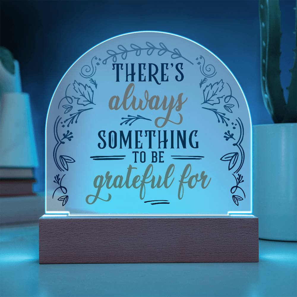 There's Always Printed Acrylic Dome Plaque-Express Your Love Gifts