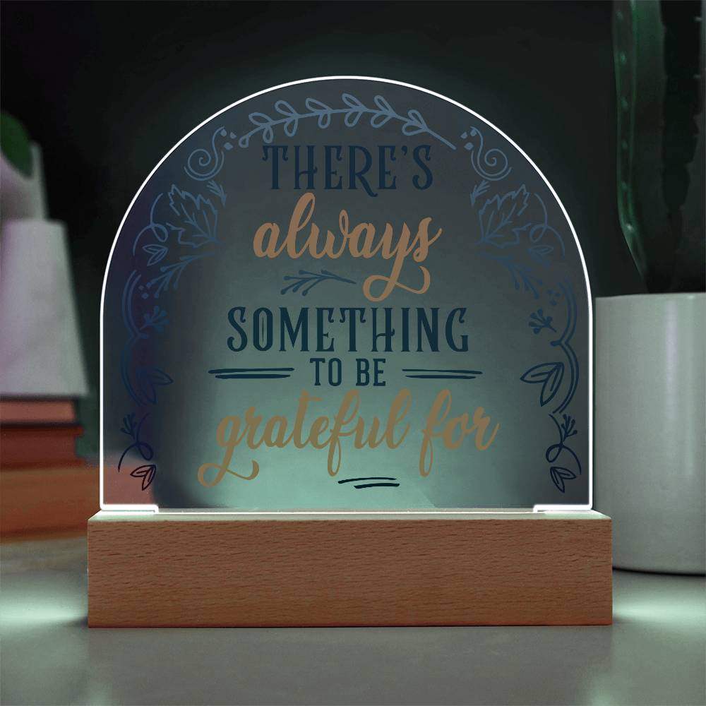 There's Always Printed Acrylic Dome Plaque-Express Your Love Gifts