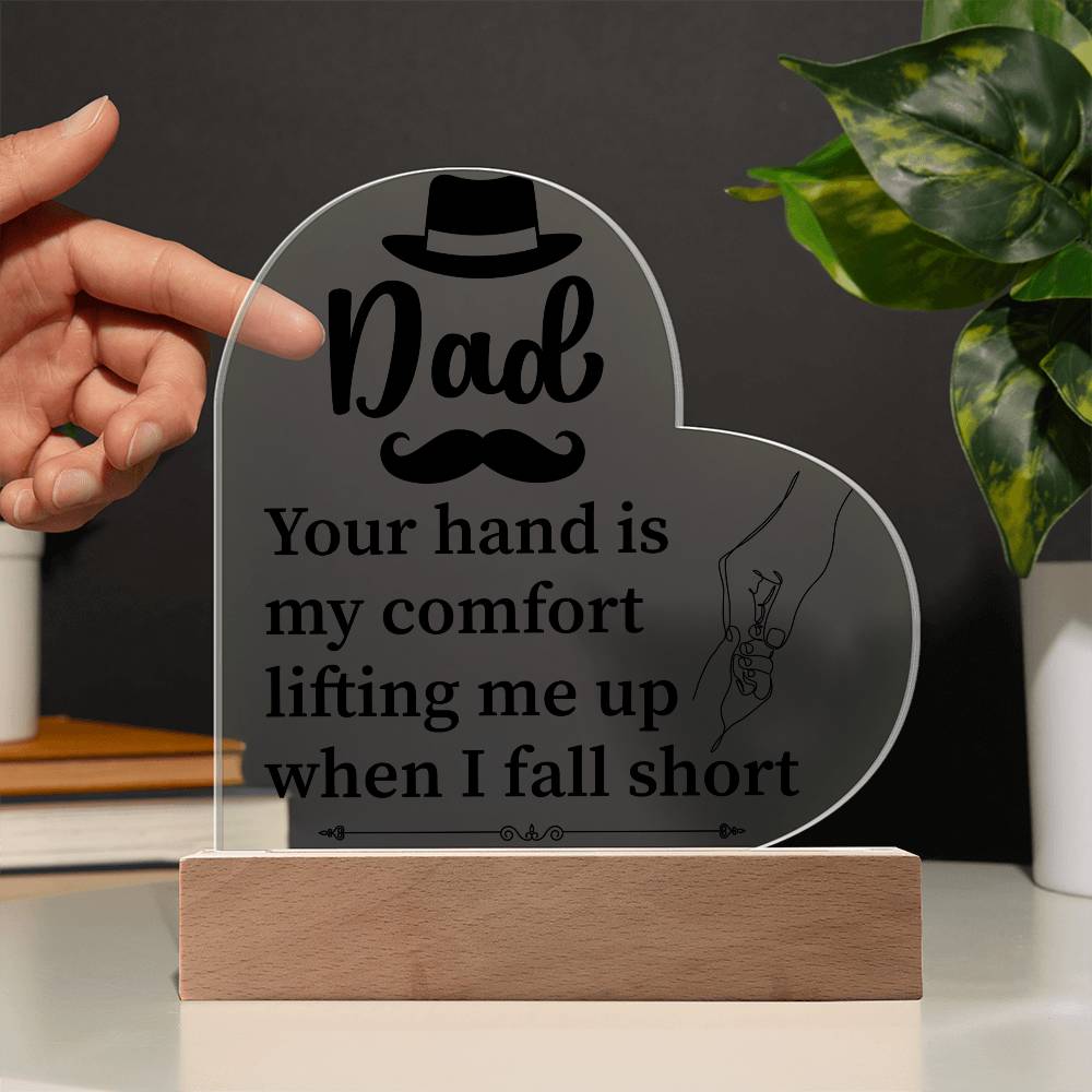 Dad Your Hand is My Comfort Printed Heart Shaped Acrylic Plaque-Express Your Love Gifts
