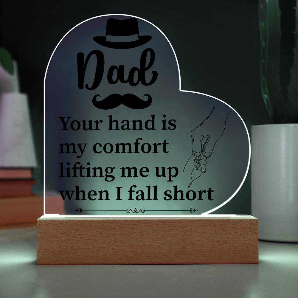 Dad Your Hand is My Comfort Printed Heart Shaped Acrylic Plaque-Express Your Love Gifts