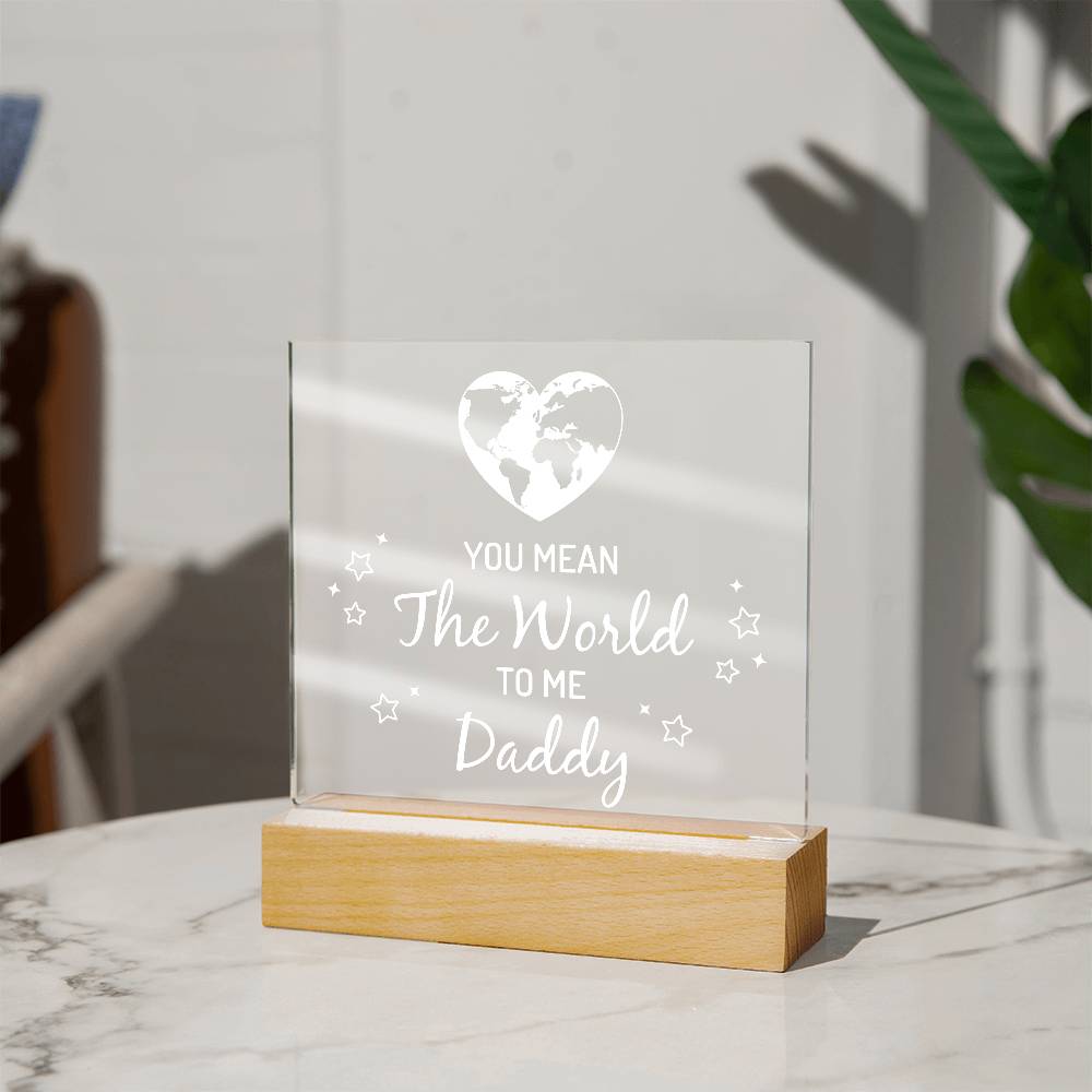 You Mean the World to Me Daddy Printed Square Shaped Acrylic Plaque-Express Your Love Gifts
