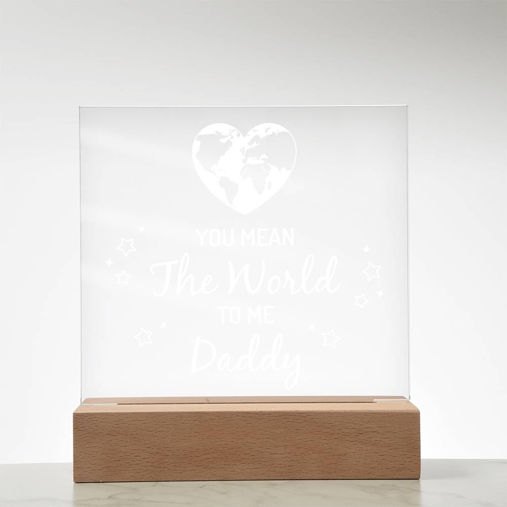You Mean the World to Me Daddy Printed Square Shaped Acrylic Plaque-Express Your Love Gifts