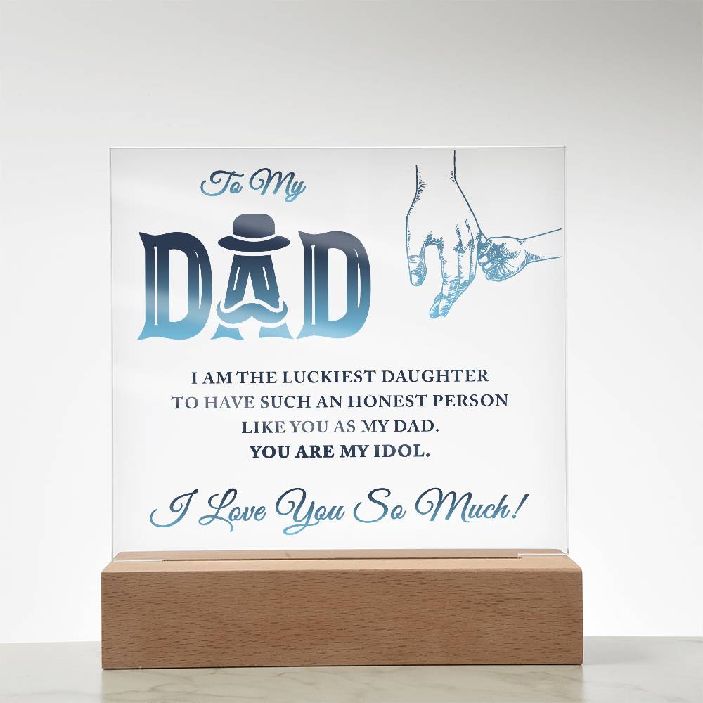 To My Dad I Am The Luckiest Daughter To Have Printed Square Shaped Acrylic Plaque-Express Your Love Gifts