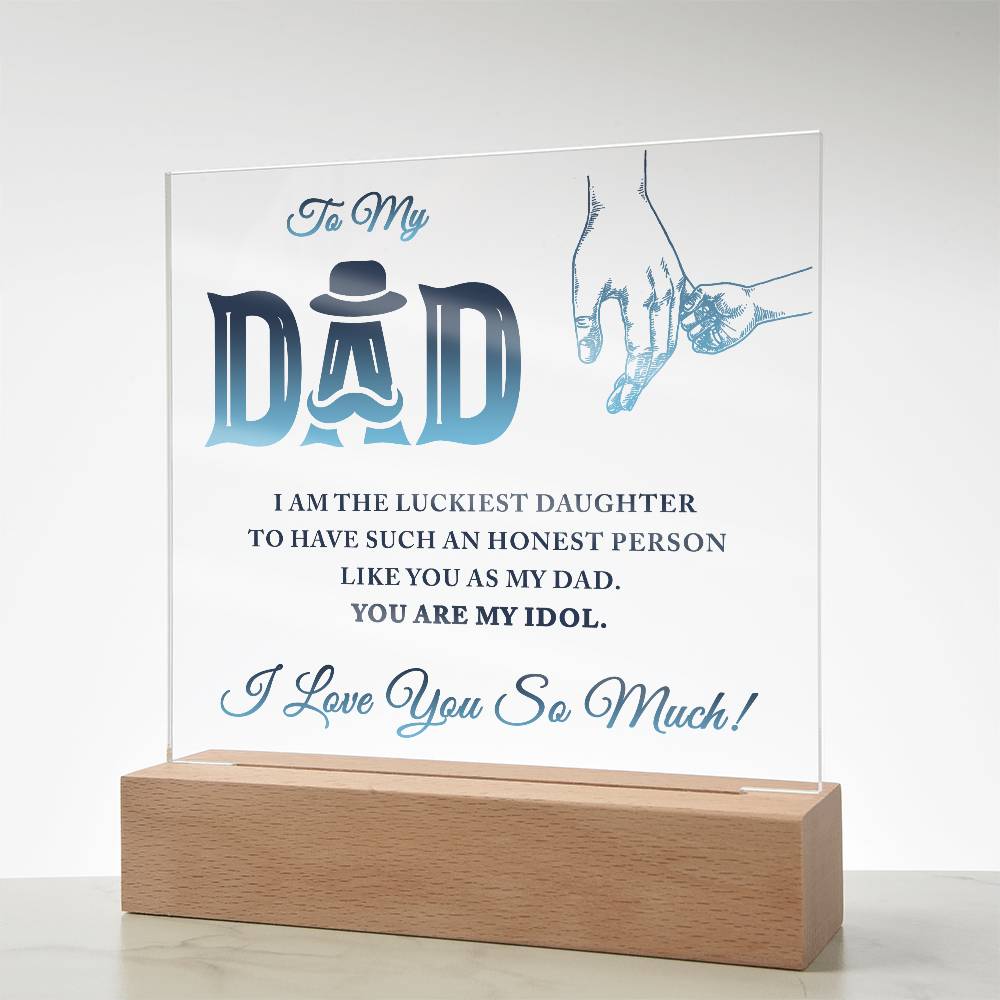 To My Dad I Am The Luckiest Daughter To Have Printed Square Shaped Acrylic Plaque-Express Your Love Gifts