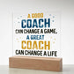 A Good Coach Can Change a Game Printed Square Shaped Acrylic Plaque-Express Your Love Gifts