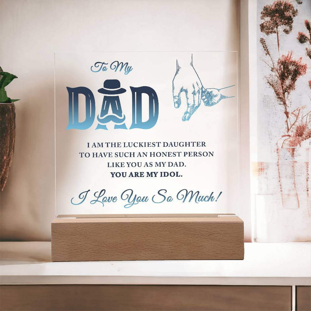 To My Dad I Am The Luckiest Daughter To Have Printed Square Shaped Acrylic Plaque-Express Your Love Gifts