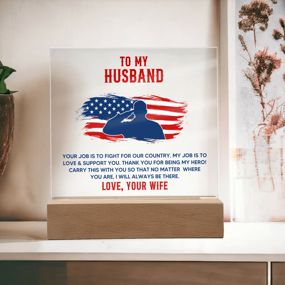 To My Husband Your Job is to Fight For Our Country Printed Square Shaped Acrylic Plaque-Express Your Love Gifts