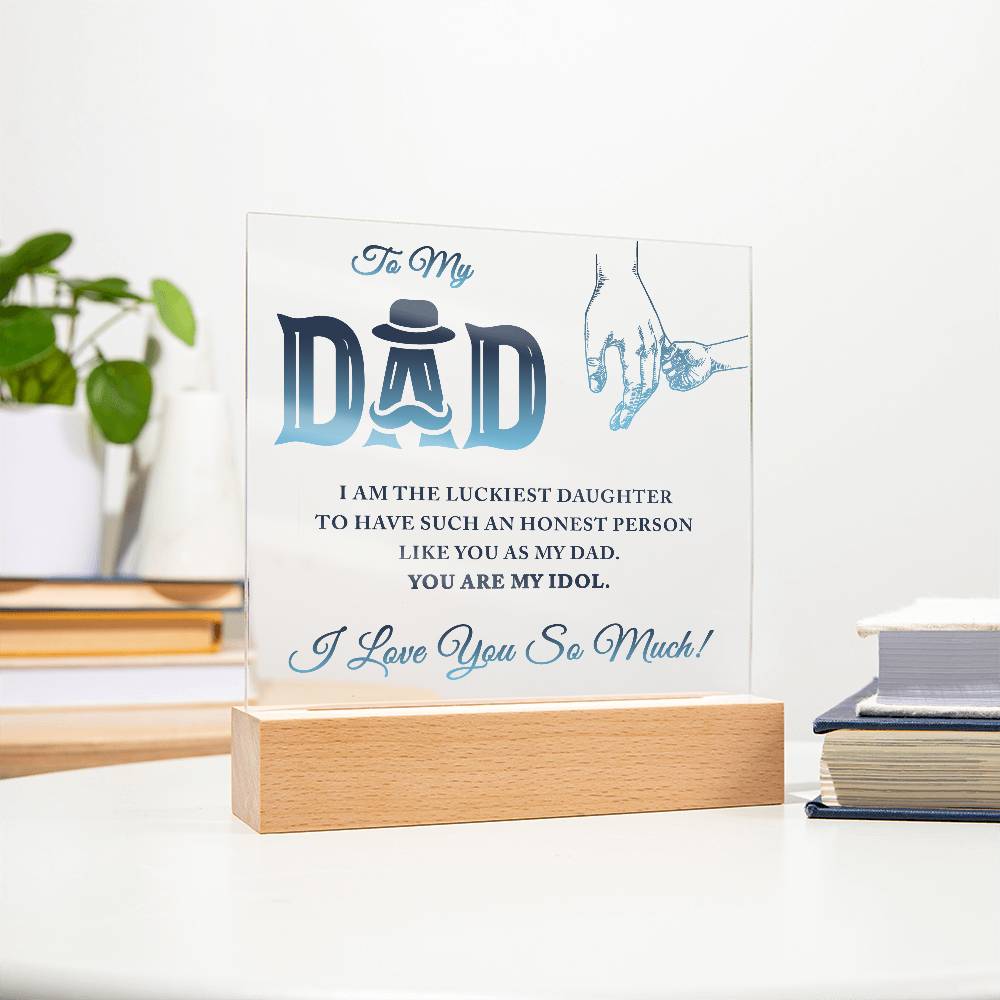 To My Dad I Am The Luckiest Daughter To Have Printed Square Shaped Acrylic Plaque-Express Your Love Gifts