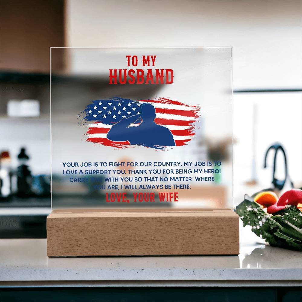 To My Husband Your Job is to Fight For Our Country Printed Square Shaped Acrylic Plaque-Express Your Love Gifts
