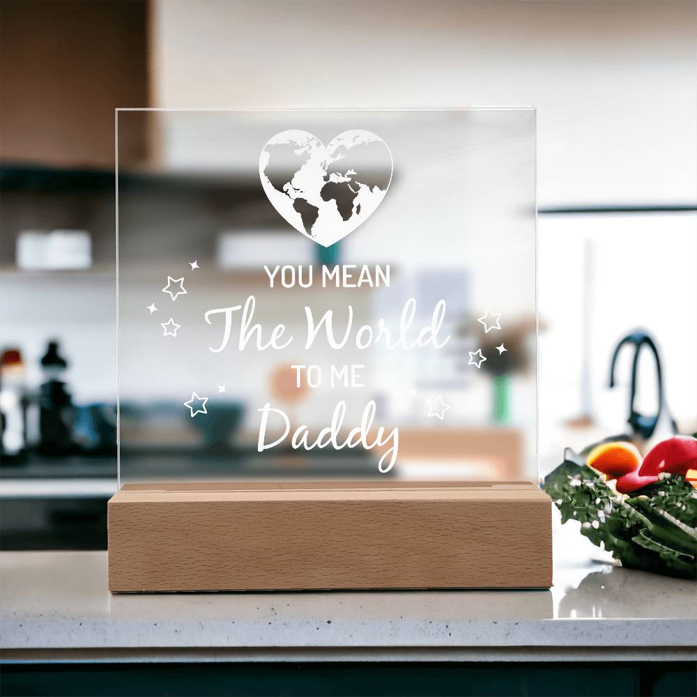 You Mean the World to Me Daddy Printed Square Shaped Acrylic Plaque-Express Your Love Gifts