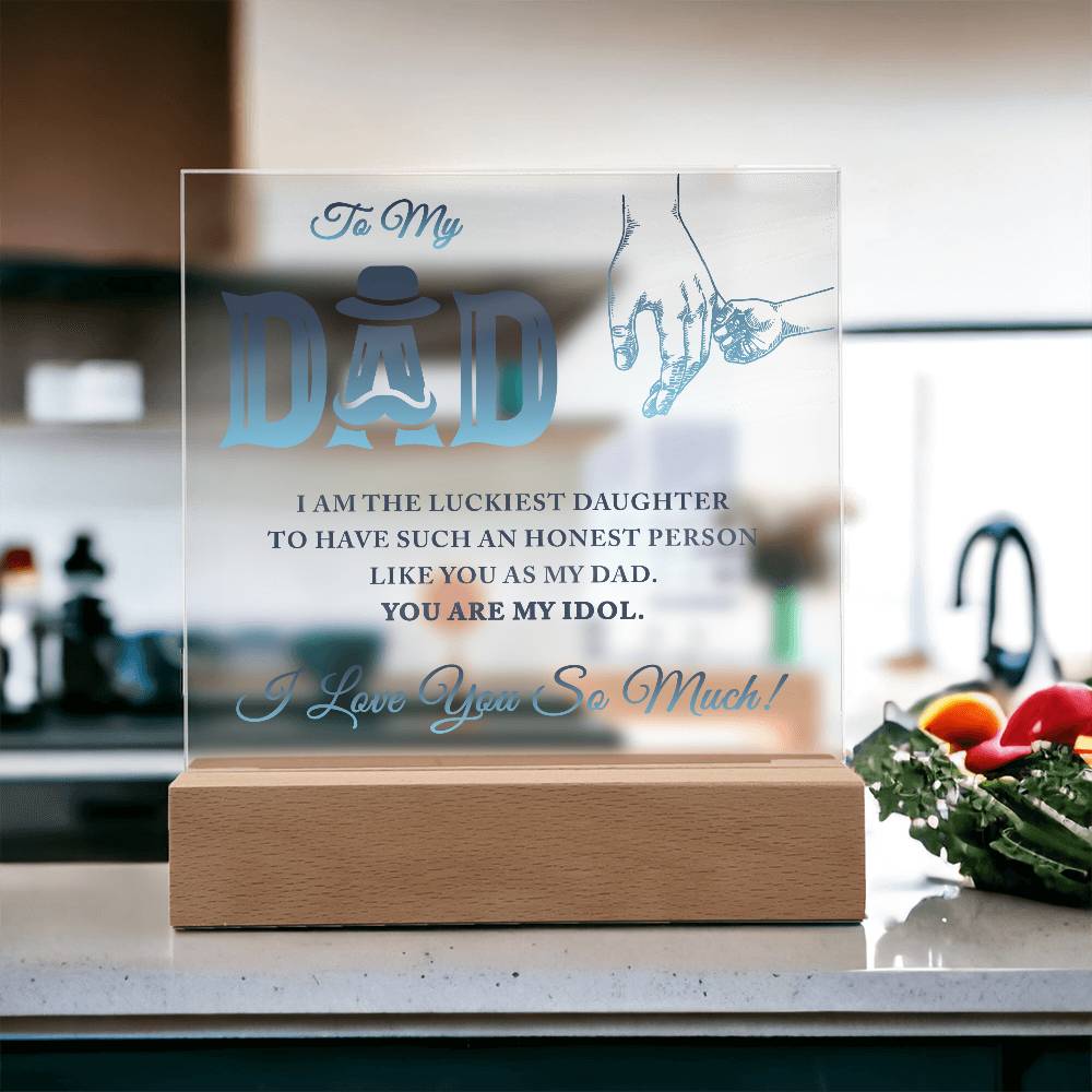 To My Dad I Am The Luckiest Daughter To Have Printed Square Shaped Acrylic Plaque-Express Your Love Gifts