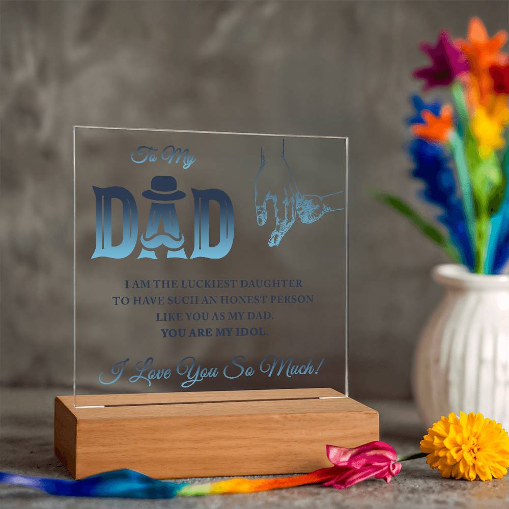 To My Dad I Am The Luckiest Daughter To Have Printed Square Shaped Acrylic Plaque-Express Your Love Gifts