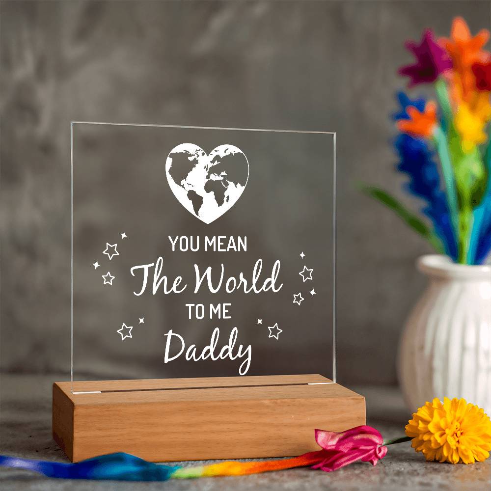 You Mean the World to Me Daddy Printed Square Shaped Acrylic Plaque-Express Your Love Gifts