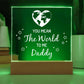 You Mean the World to Me Daddy Printed Square Shaped Acrylic Plaque-Express Your Love Gifts