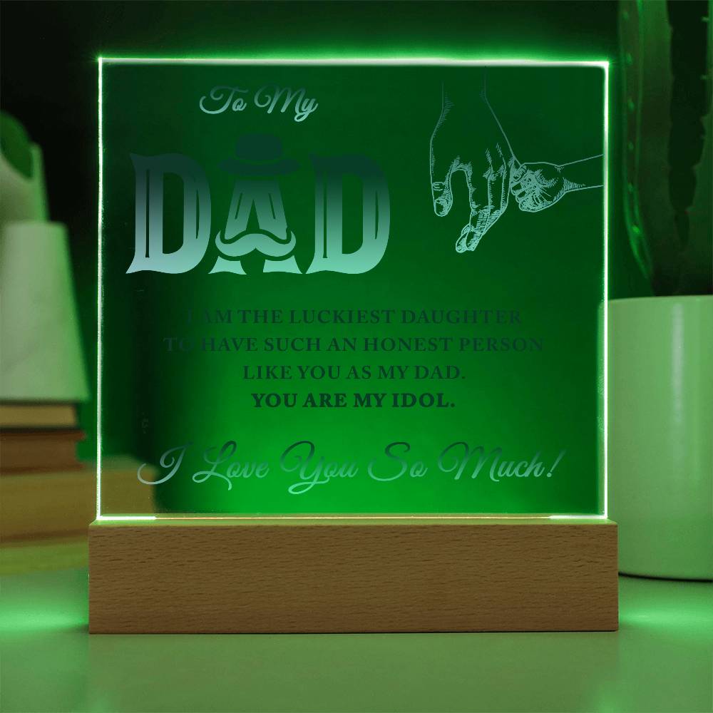 To My Dad I Am The Luckiest Daughter To Have Printed Square Shaped Acrylic Plaque-Express Your Love Gifts