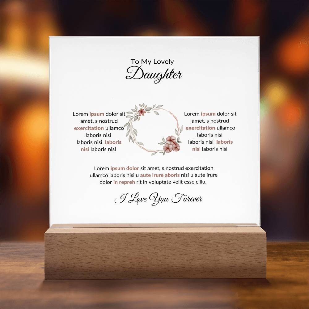 To My Daughter Lorem Ipsum Sit Amet Printed Square Shaped Acrylic Plaque-Express Your Love Gifts