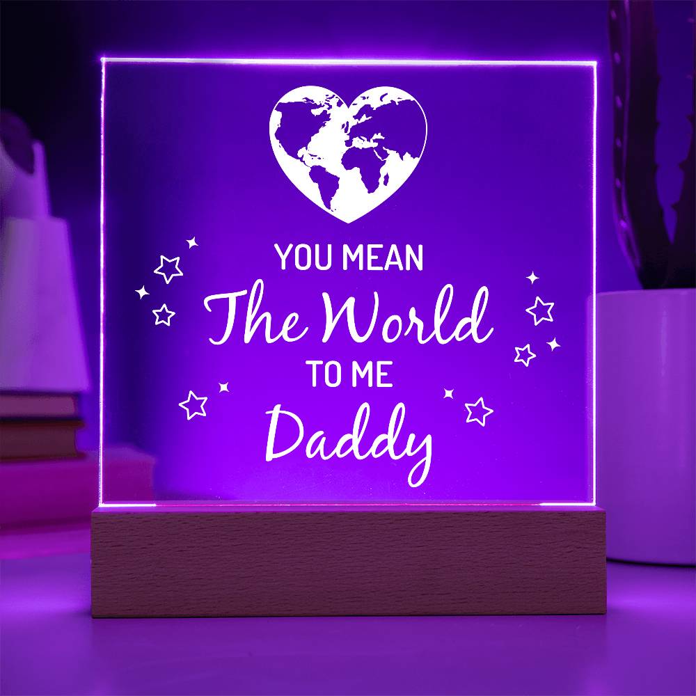 You Mean the World to Me Daddy Printed Square Shaped Acrylic Plaque-Express Your Love Gifts