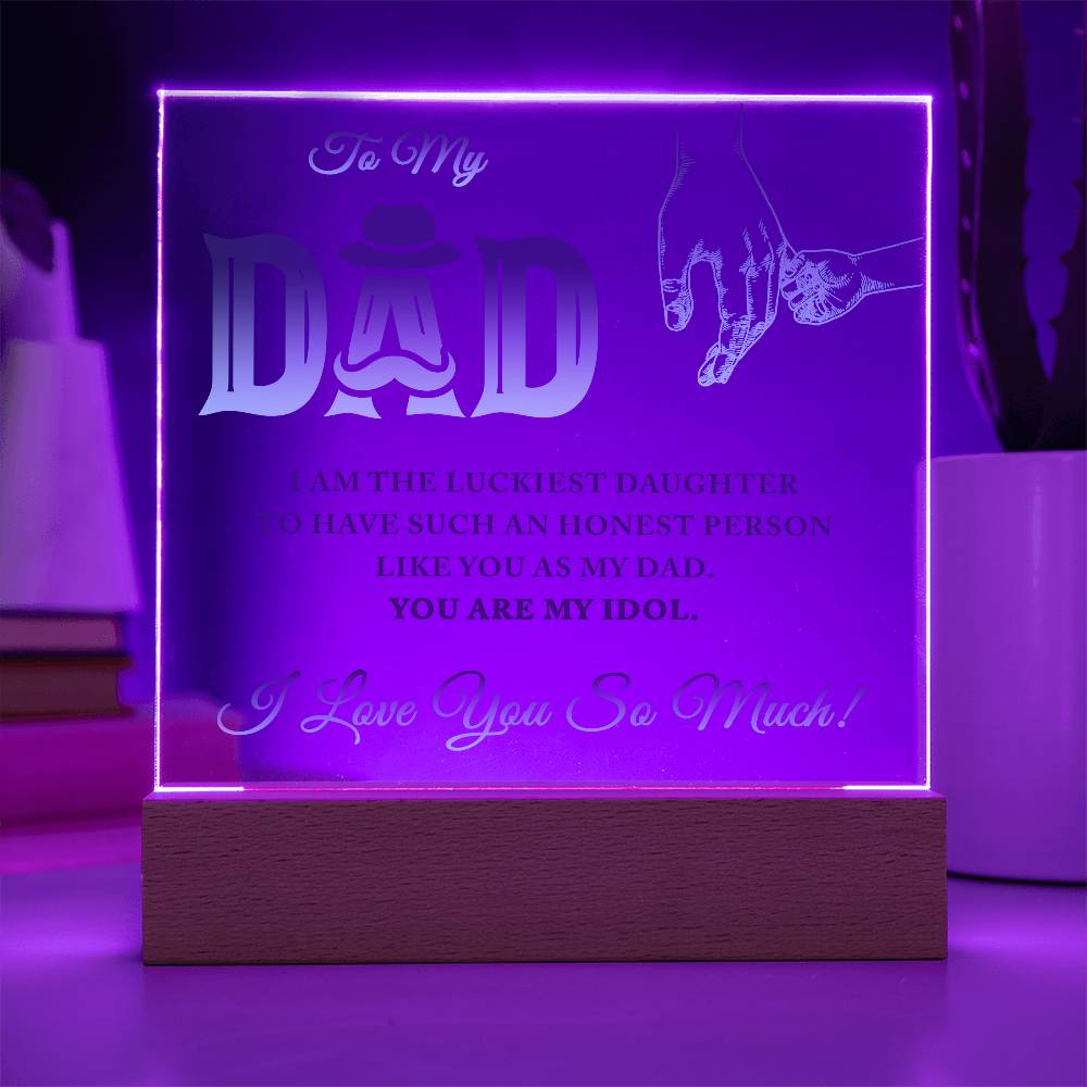 To My Dad I Am The Luckiest Daughter To Have Printed Square Shaped Acrylic Plaque-Express Your Love Gifts
