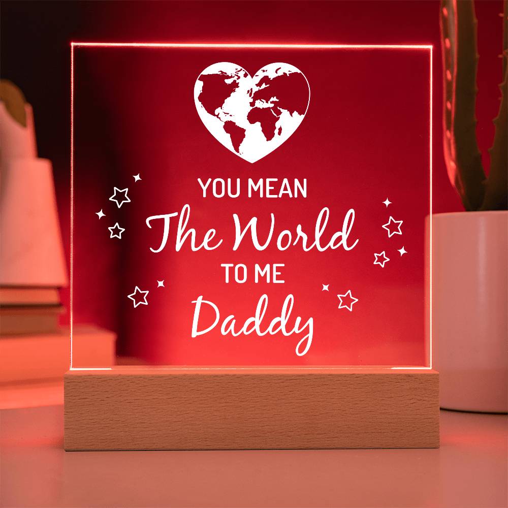 You Mean the World to Me Daddy Printed Square Shaped Acrylic Plaque-Express Your Love Gifts