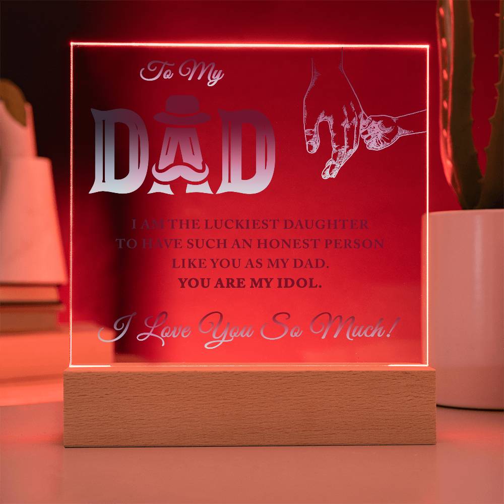 To My Dad I Am The Luckiest Daughter To Have Printed Square Shaped Acrylic Plaque-Express Your Love Gifts