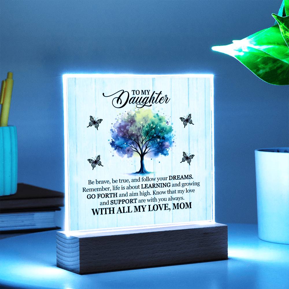 To My Daughter From Mom Be Brave Printed Square Shaped Acrylic Plaque-Express Your Love Gifts