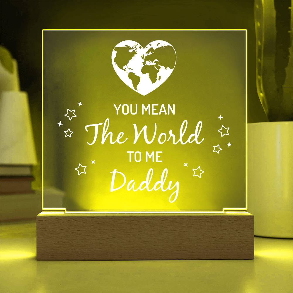 You Mean the World to Me Daddy Printed Square Shaped Acrylic Plaque-Express Your Love Gifts