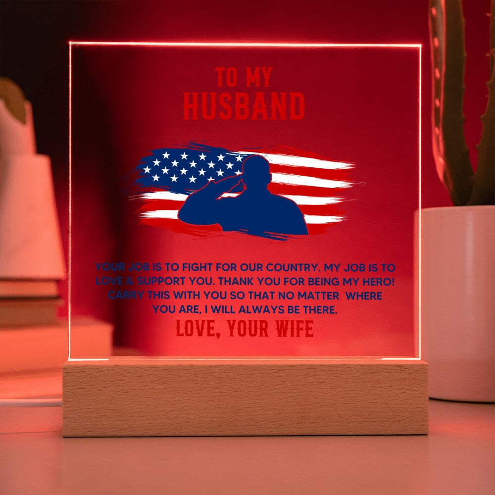 To My Husband Your Job is to Fight For Our Country Printed Square Shaped Acrylic Plaque-Express Your Love Gifts