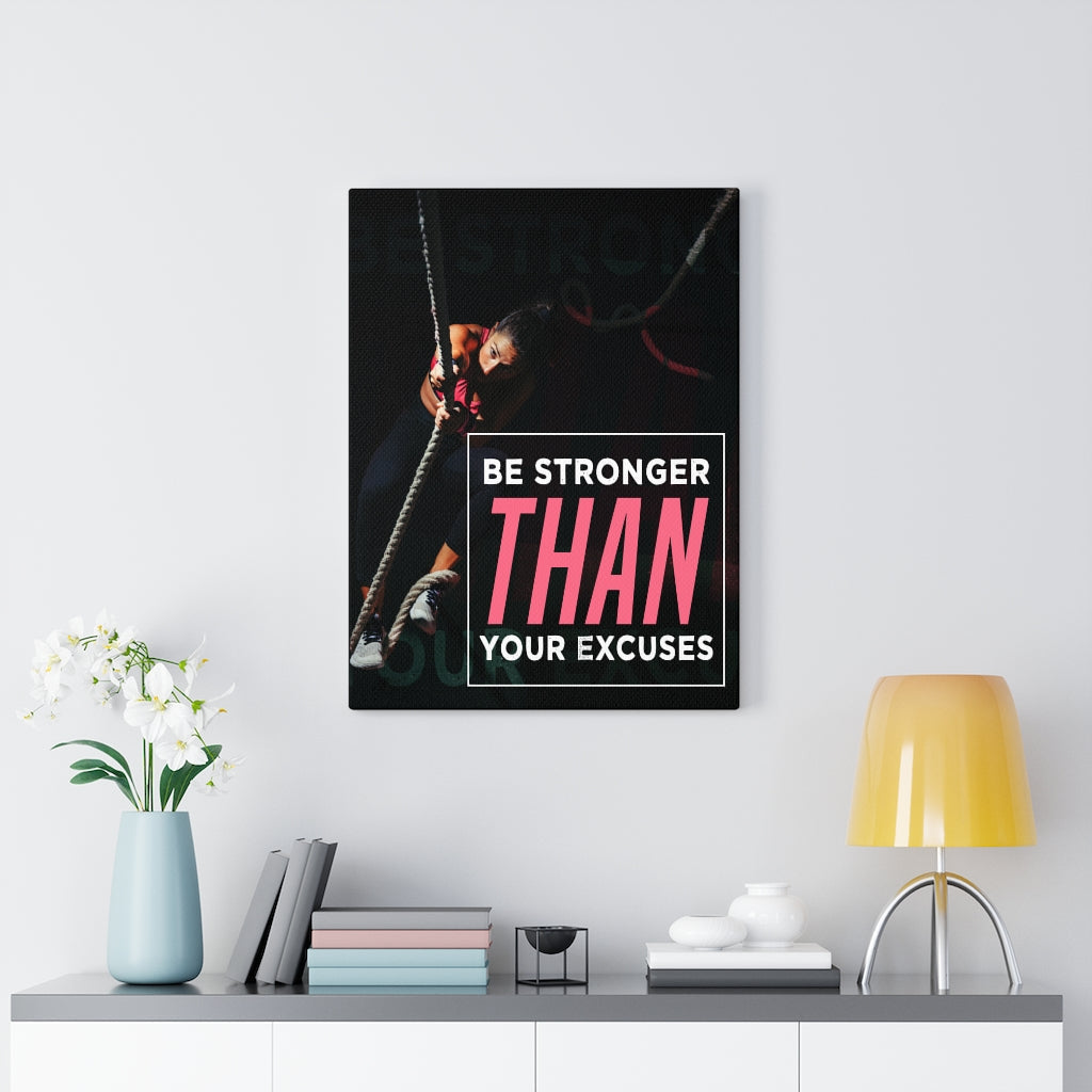 Be Stronger Than Your Excuses Motivational Printed On Ready To Hang Canvas - Express Your Love Gifts